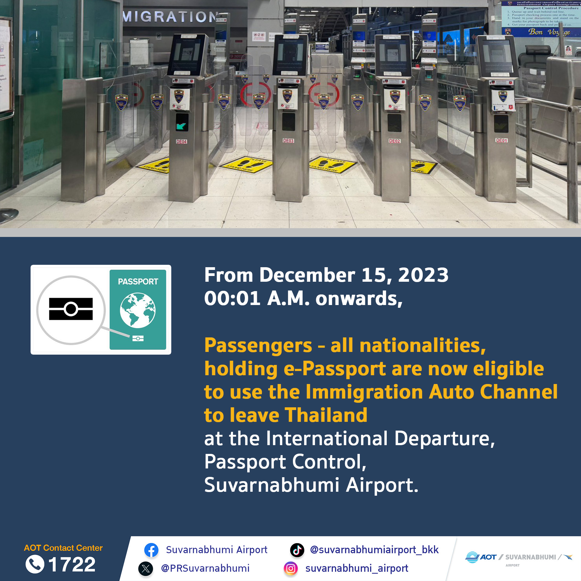 ตั้งแต่วันที่ 15 ธันวาคม พ.ศ.2566 เวลา 00.01 น. เป็นต้นไป ผู้ถือหนังสือเดินทางอิเล็กทรอนิกส์ (e-Passport) ทุกสัญชาติสามารถใช้ช่องตรวจหนังสือเดินทางอัตโนมัติ (Auto Channel) เดินทางออกนอกราชอาณาจักร ณ จุดตรวจหนังสือเดินทางผู้โดยสารขาออกระหว่างประเทศ ด่านตรวจคนเข้าเมืองท่าอากาศยานสุวรรณภูมิ ✈️💙 From December 15, 2023 00:01 A.M. onwards, ❗️ 📕🛫Passengers - all nationalities, holding e-Passport are now eligible to use the Immigration Auto Channel to leave Thailand at the International Departure, Passport Control, Suvarnabhumi Airport.📍❤️